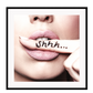 A fashion wall art with a sexy woman biting her finger saying shhh be quiet. 